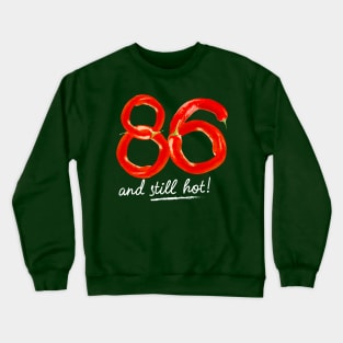 86th Birthday Gifts - 86 Years and still Hot Crewneck Sweatshirt